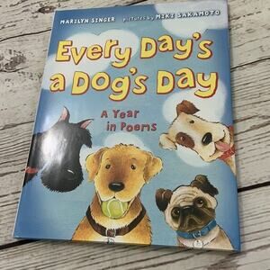 EVERY DAY'S A DOG'S DAY: A YEAR IN POEMS By Marilyn Singer - Hardcover